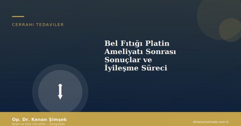 Bel Fıtığı Platin Ameliyatı Sonrası Sonuçlar ve İyileşme Süreci